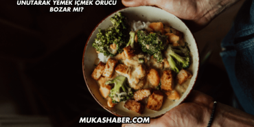 Unutarak Yemek İçmek Orucu Bozar mı?