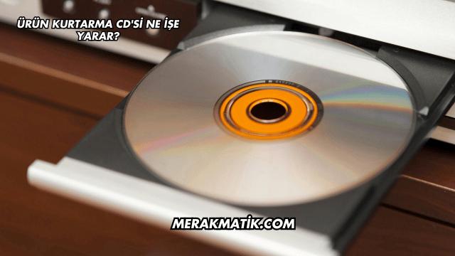 Ürün Kurtarma CD'si Ne İşe Yarar?