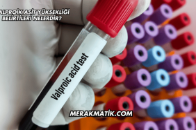 Valproik Asit Yüksekliği Belirtileri Nelerdir?