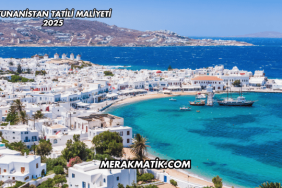 Yunanistan Tatili Maliyeti 2025
