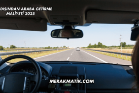 Yurt Dışından Araba Getirme Maliyeti 2025