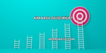 Aim Nasıl Geliştirilir?