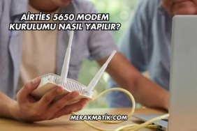 Airties 5650 Modem Kurulumu Nasıl Yapılır?