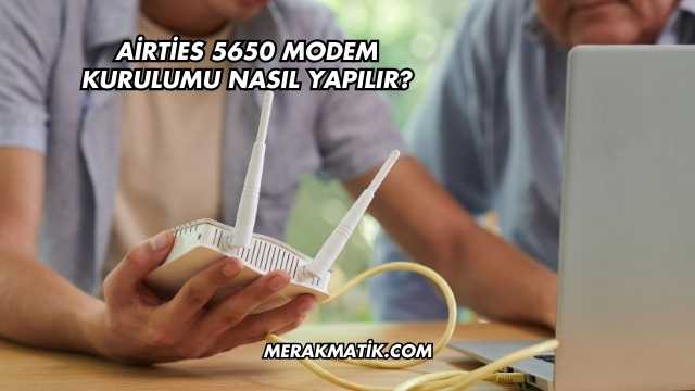 Airties 5650 Modem Kurulumu Nasıl Yapılır?