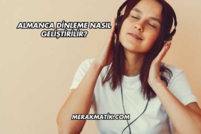 Almanca Dinleme Nasıl Geliştirilir?
