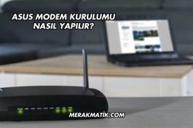 Asus Modem Kurulumu Nasıl Yapılır?