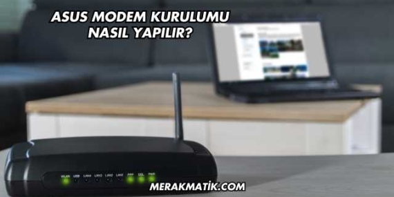 Asus Modem Kurulumu Nasıl Yapılır?
