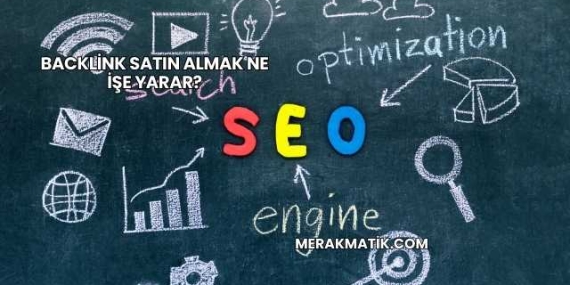 Backlink Satın Almak Ne İşe Yarar?