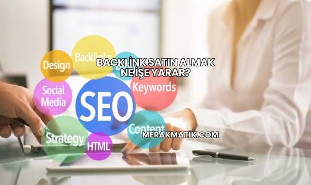Backlink Satın Almak Ne İşe Yarar?