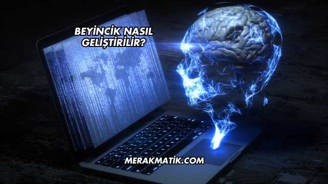 Beyincik Nasıl Geliştirilir?