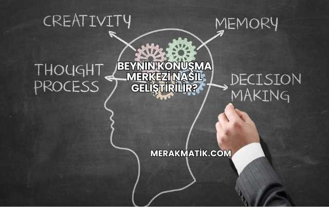 Beynin Konuşma Merkezi Nasıl Geliştirilir?