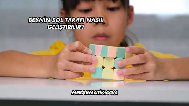 Beynin Sol Tarafı Nasıl Geliştirilir?