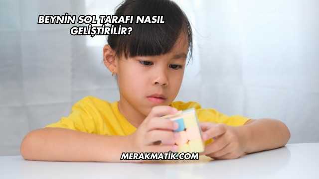 Beynin Sol Tarafı Nasıl Geliştirilir?