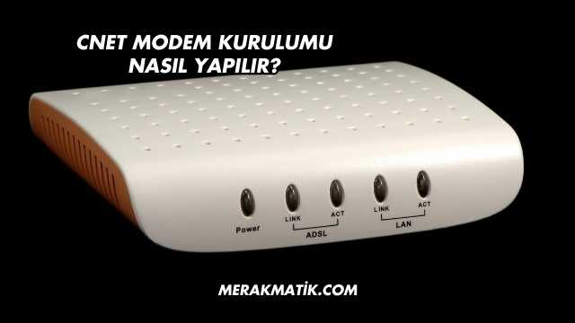 Cnet Modem Kurulumu Nasıl Yapılır?