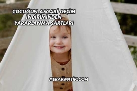 Çocuğun Asgari Geçim İndiriminden Yararlanma Şartları