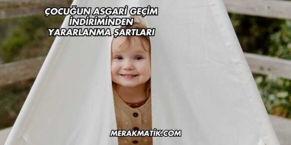 Çocuğun Asgari Geçim İndiriminden Yararlanma Şartları