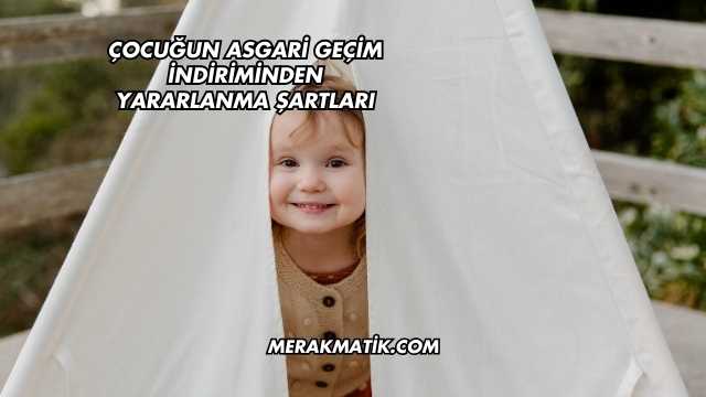 Çocuğun Asgari Geçim İndiriminden Yararlanma Şartları