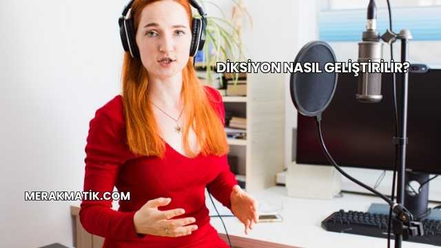 Diksiyon Nasıl Geliştirilir?