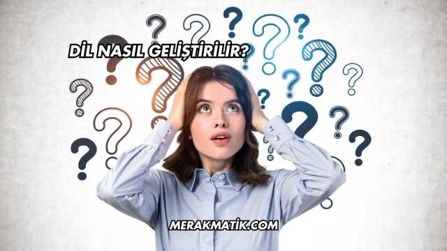 Dil Nasıl Geliştirilir?