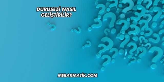 Durusezi Nasıl Geliştirilir?