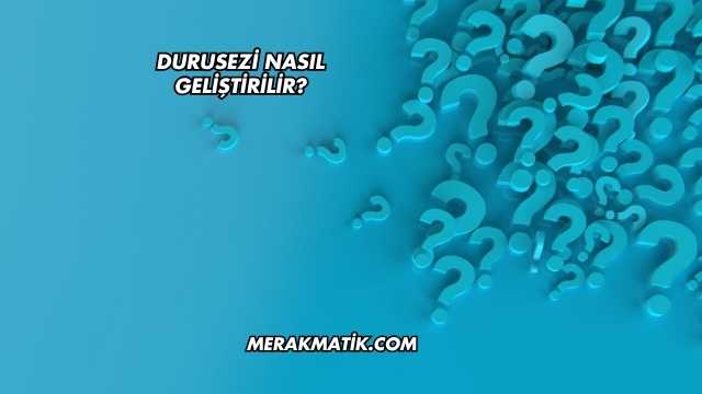 Durusezi Nasıl Geliştirilir?