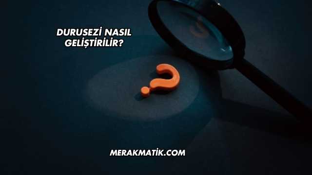 Durusezi Nasıl Geliştirilir?
