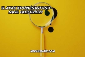 El Ayak Koordinasyonu Nasıl Geliştirilir?