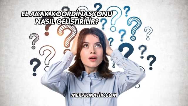 El Ayak Koordinasyonu Nasıl Geliştirilir?