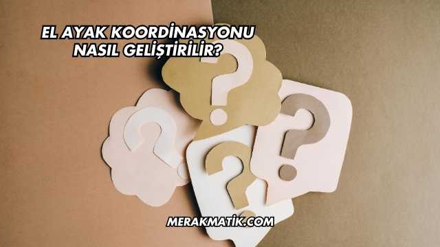 El Ayak Koordinasyonu Nasıl Geliştirilir?
