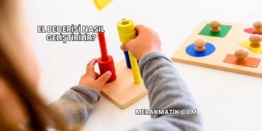 El Becerisi Nasıl Geliştirilir?