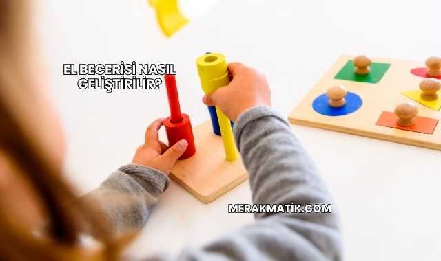 El Becerisi Nasıl Geliştirilir?