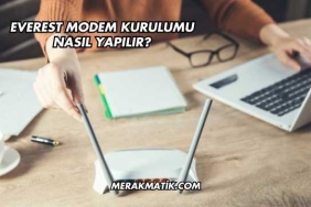 Everest Modem Kurulumu Nasıl Yapılır?