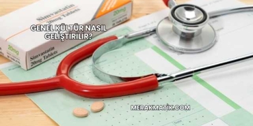 Genel Kültür Nasıl Geliştirilir?