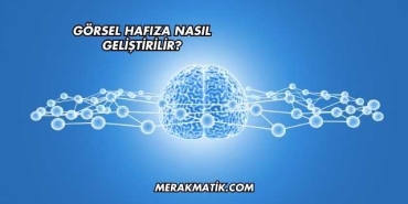 Görsel Hafıza Nasıl Geliştirilir?