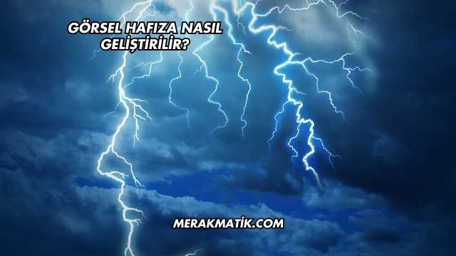 Görsel Hafıza Nasıl Geliştirilir?