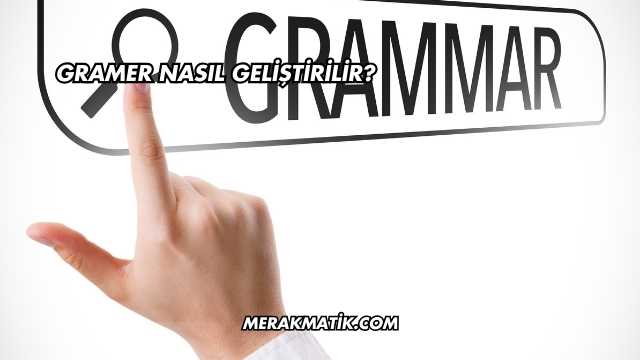Gramer Nasıl Geliştirilir?