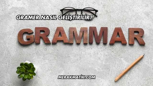 Gramer Nasıl Geliştirilir?