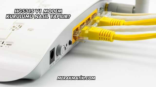 Hg531s V1 Modem Kurulumu Nasıl Yapılır?