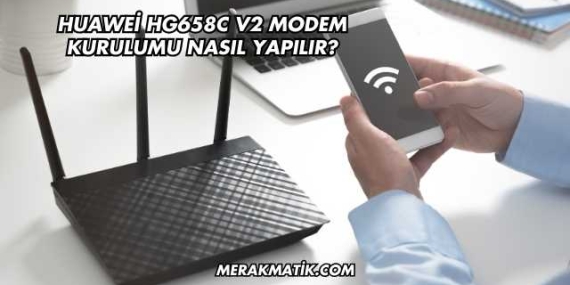 Huawei Hg658c V2 Modem Kurulumu Nasıl Yapılır?