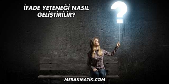 İfade Yeteneği Nasıl Geliştirilir?