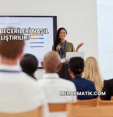 İletişim Becerileri Nasıl Geliştirilir?