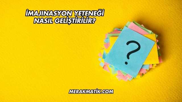 İmajınasyon Yeteneği Nasıl Geliştirilir?