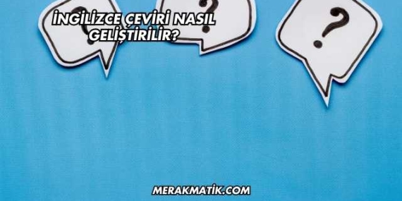 İngilizce Çeviri Nasıl Geliştirilir?