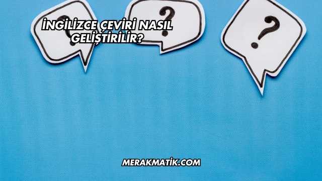 İngilizce Çeviri Nasıl Geliştirilir?