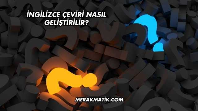 İngilizce Çeviri Nasıl Geliştirilir?