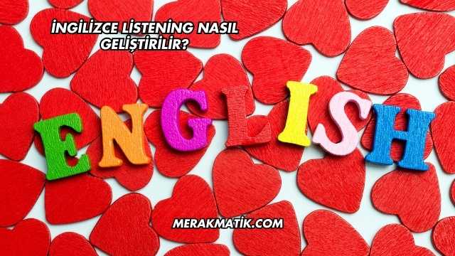 İngilizce Listening Nasıl Geliştirilir?