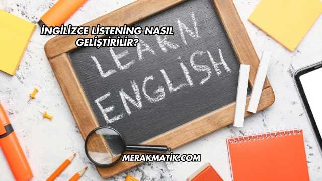 İngilizce Listening Nasıl Geliştirilir?