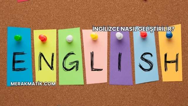 İngilizce Nasıl Geliştirilir?