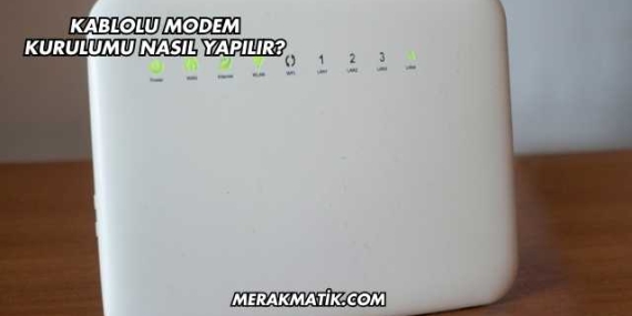 Kablolu Modem Kurulumu Nasıl Yapılır?