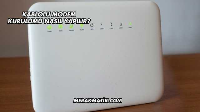 Kablolu Modem Kurulumu Nasıl Yapılır?